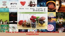 Read  How to Eat Like a Rebel The Science of Being Vegetarian PDF Online