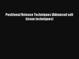 [PDF Download] Positional Release Techniques (Advanced soft tissue techniques) [Download] Online