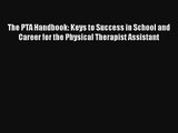 [PDF Download] The PTA Handbook: Keys to Success in School and Career for the Physical Therapist