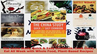 Read  The China Study Quick  Easy Cookbook Cook Once Eat All Week with Whole Food PlantBased PDF Free