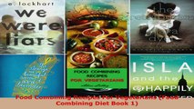 Read  Food Combining Recipes For Vegetarians Food Combining Diet Book 1 EBooks Online
