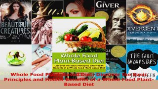 Read  Whole Food PlantBased Diet Discover the Basic Principles and Health Benefits of a Whole EBooks Online