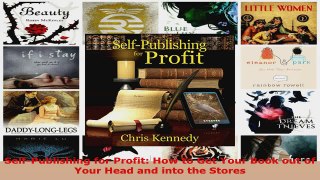 Read  SelfPublishing for Profit How to Get Your Book out of Your Head and into the Stores Ebook Free