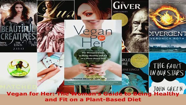 Read Vegan for Her The Womans Guide to Being Healthy and Fit on a PlantBased Diet PDF Free