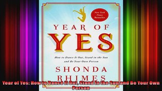 Year of Yes How to Dance It Out Stand In the Sun and Be Your Own Person