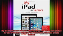 My iPad for Seniors Covers iOS 9 for iPad Pro all models of iPad Air and iPad mini iPad
