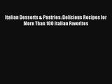 [PDF Download] Italian Desserts & Pastries: Delicious Recipes for More Than 100 Italian Favorites