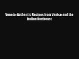 [PDF Download] Veneto: Authentic Recipes from Venice and the Italian Northeast [Download] Full