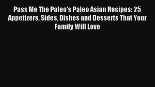 [PDF Download] Pass Me The Paleo's Paleo Asian Recipes: 25 Appetizers Sides Dishes and Desserts