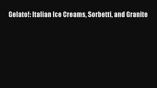 [PDF Download] Gelato!: Italian Ice Creams Sorbetti and Granite [Download] Online