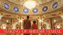 Prem Ratan Dhan Payo | The Making of Sheesh Mahal | Salman Khan & Sooraj Barjatya