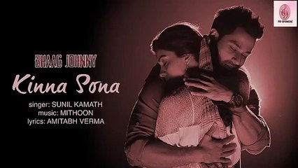 Kinna Sona  - Sunil Kamath - Bhaag Johnny (2015) (Full Song)- With Lyrics.mp4