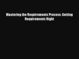 Mastering the Requirements Process: Getting Requirements Right [Read] Online