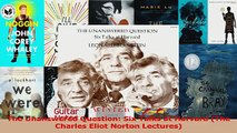 PDF Download  The Unanswered Question Six Talks at Harvard The Charles Eliot Norton Lectures Read Online