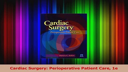 Cardiac Surgery Perioperative Patient Care 1e Download