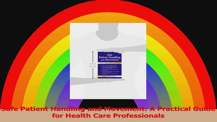Safe Patient Handling and Movement A Practical Guide for Health Care Professionals Read Online