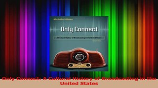 PDF Download  Only Connect A Cultural History of Broadcasting in the United States PDF Full Ebook