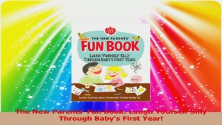 The New Parents Fun Book Laugh Yourself Silly Through Babys First Year PDF