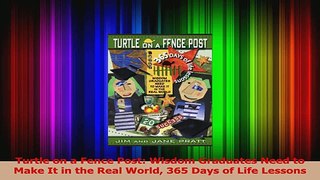 Download  Turtle on a Fence Post Wisdom Graduates Need to Make It in the Real World 365 Days of Ebook Free