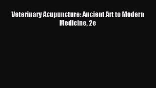 Veterinary Acupuncture: Ancient Art to Modern Medicine 2e [Read] Full Ebook