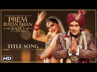 'PREM RATAN DHAN PAYO' Title Song (Full VIDEO)  Salman Khan, Sonam Kapoor  T-Series