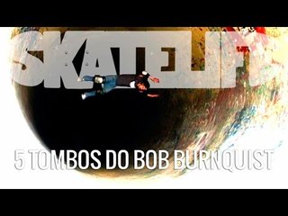 Bob Burnquist #SKATELIFE 5 Tombos