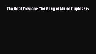 The Real Traviata: The Song of Marie Duplessis [PDF Download] Full Ebook