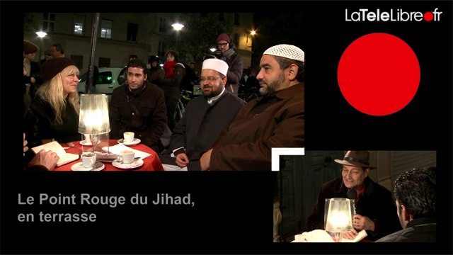 LE POINT ROUGE DU JIHAD, EN TERRASSE 1ERE PARTIE