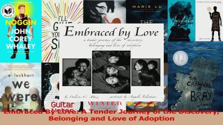 Embraced By Love A Tender Journey of the Discovery Belonging and Love of Adoption Download