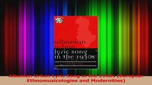 Read  Albanian Urban Lyric Song in the 1930s Europea Ethnomusicologies and Modernities PDF Free