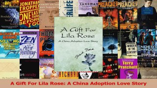 A Gift For Lila Rose A China Adoption Love Story Read Online