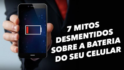 7 Mitos desmentidos sobre a bateria do seu celular
