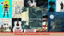 PDF Download  Unearthing the Past Archaeology and Aesthetics in the Making of Renaissance Culture Read Full Ebook