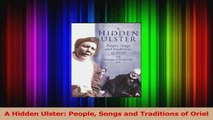 Read  A Hidden Ulster People Songs and Traditions of Oriel Ebook Online