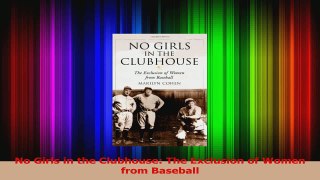 Read  No Girls in the Clubhouse The Exclusion of Women from Baseball PDF Free