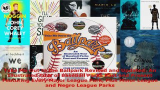 Read  Take Me Out to the Ballpark Revised and Updated An Illustrated Tour of Baseball Parks Ebook Online