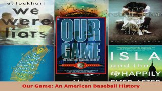 Read  Our Game An American Baseball History Ebook Free