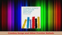 Read  Cowboy Songs and Other Frontier Ballads Ebook Free