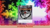 Give Your Parents a Standing Ovation For Caregivers of Elderly Parents PDF
