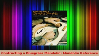 Download  Contructing a Bluegrass Mandolin Mandolin Reference Ebook Online