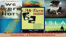 My Turn Caring for Aging Parents  Other Elderly Loved Ones  A Daughters Perspective PDF