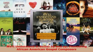Read  Well Understand It Better by and by Pioneering African American Gospel Composers PDF Online