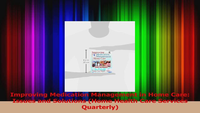 Improving Medication Management in Home Care Issues and Solutions Home Health Care Read Online