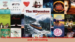 PDF Download  The Milwaukee Electrics An inside look at locomotives and railroading PDF Online