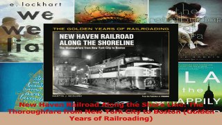 PDF Download  New Haven Railroad Along the Shore Line The Thoroughfare from New York City to Boston Read Online