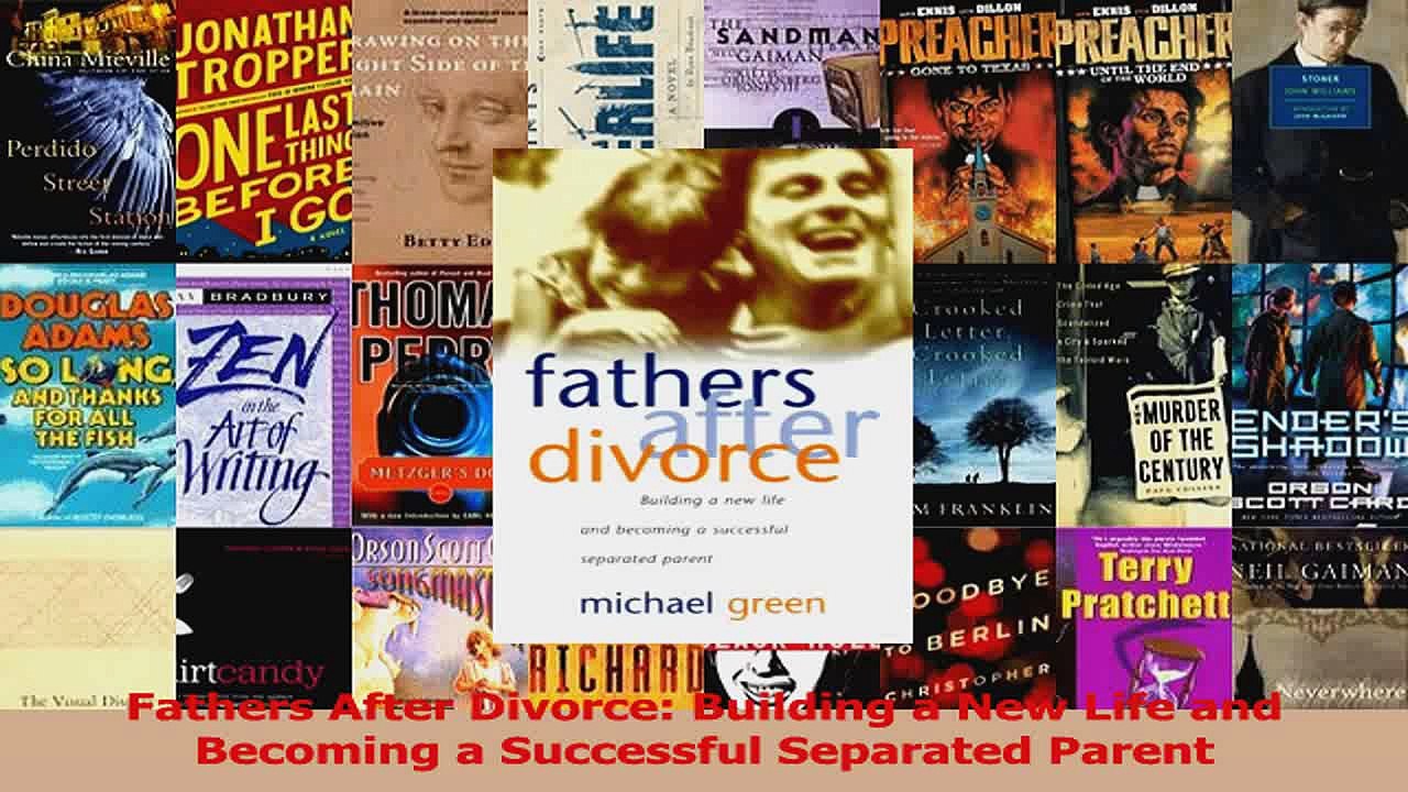 Fathers After Divorce Building a New Life and Becoming a Successful Separated Parent Download
