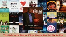 Read  The Bob Love Story If Its Gonna Be Its Up to Me Ebook Free