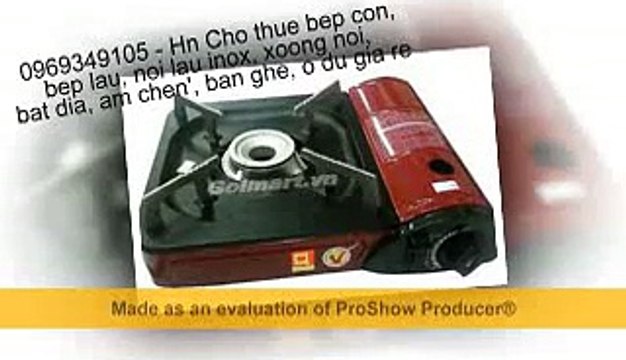 Bep gas kho, bop con, noi lau cho thue, bep con inox, bes gas mini, bat dua, am chen gia re 0969/349/105