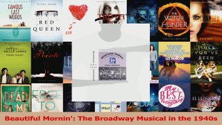 Read  Beautiful Mornin The Broadway Musical in the 1940s Ebook Free