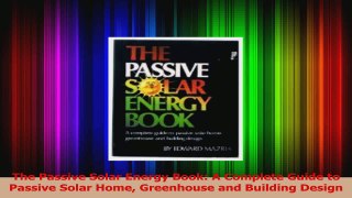 PDF Download  The Passive Solar Energy Book A Complete Guide to Passive Solar Home Greenhouse and Download Online